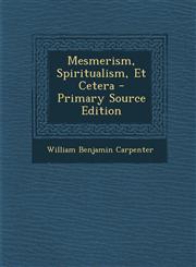 Mesmerism, Spiritualism, Et Cetera - Primary Source Edition,1294330470,9781294330479