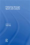 Fathering through Sport and Leisure 1st Edition,0415438683,9780415438681