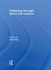 Fathering through Sport and Leisure 1st Edition,0415438683,9780415438681