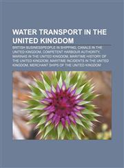 Water transport in the United Kingdom British businesspeople in shipping, Canals in the United Kingdom, Competent Harbour Authority,1157391036,9781157391036