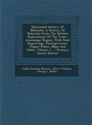 Illustrated History Of Nebraska A History Of Nebraska From The Earliest Explorations Of The Trans-mississippi Region, With Steel Engravings, Photogravures, Copper Plates, Maps And Tables, Volume 1... - Primary Source Edition,1293365505,9781293365502