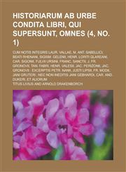 Historiarum AB Urbe Condita Libri, Qui Supersunt, Omnes; Cum Notis Integris Laur. Vallae, M. Ant. Sabellici, Beati Rhenani, Sigism. Gelenii, Henr. Lor,1153433419,9781153433419