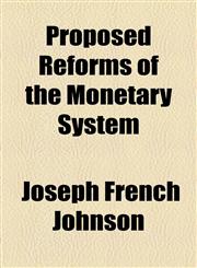 Proposed Reforms of the Monetary System,1154504190,9781154504194