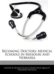 Becoming Doctors Medical Schools in Missouri and Nebraska,117009595X,9781170095959