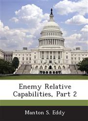 Enemy Relative Capabilities, Part 2,1288718519,9781288718511