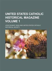 United States Catholic historical magazine Volume 1,1150868236,9781150868238