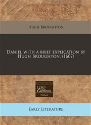 Daniel with a brief explication by Hugh Broughton. (1607),1171321945,9781171321941
