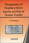Management of Peripheral Nerve Injuries and Roal of Tendon Transfer 1st Edition,8188867039,9788188867035