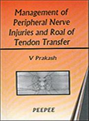 Management of Peripheral Nerve Injuries and Roal of Tendon Transfer 1st Edition,8188867039,9788188867035