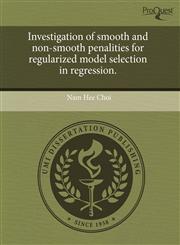 Investigation of smooth and non-smooth penalities for regularized model selection in regression.,1243702222,9781243702227
