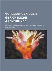 Vorlesungen über gerichtliche Arzneikunde,1230128247,9781230128245