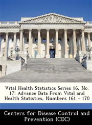 Vital Health Statistics Series 16, No. 17 Advance Data From Vital and Health Statistics, Numbers 161 - 170,1249310776,9781249310778