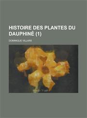 Histoire Des Plantes Du Dauphine (1 ),1153543494,9781153543491