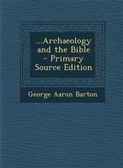 ...Archaeology and the Bible - Primary Source Edition,1287934013,9781287934011