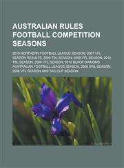 Australian rules football competition seasons 2010 Northern Football League season, 2007 VFL season results, 2009 TSL season, 2008 VFL season,1233165011,9781233165018
