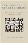 Stricken by Sin, Cured by Christ Agency, Necessity, and Culpability in Augustinian Theology,0199948690,9780199948697