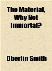 Tho Material, Why Not Immortal?,1154486230,9781154486230