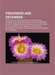 Prisoners and detainees Escapees, Extradited people, Incarcerated mobsters, Incarcerated spies, Lists of prisoners,1157506364,9781157506362
