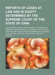Reports of Cases at Law and in Equity Determined by the Supreme Court of the State of Iowa (Volume 82),1151005886,9781151005885