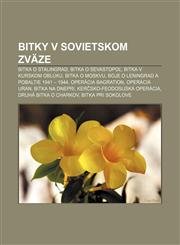 Bitky v Sovietskom zväze Bitka o Stalingrad, Bitka o Sevastopoľ, Bitka v Kurskom oblúku, Bitka o Moskvu,1232992178,9781232992172