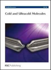 Cold and Ultracold Molecules Faraday Discussions No 142,1847558372,9781847558374