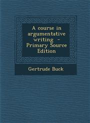 Course in Argumentative Writing,1289950199,9781289950194