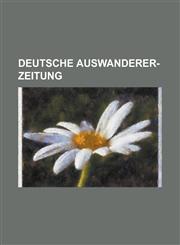 Deutsche Auswanderer-Zeitung,1153438488,9781153438483