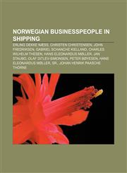 Norwegian businesspeople in shipping Erling Dekke Næss, Christen Christensen, John Fredriksen, Gabriel Schanche Kielland,1234035618,9781234035617