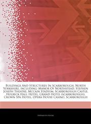 Articles On Buildings And Structures In Scarborough, North Yorkshire, including Manor Of Northstead, Stephen Joseph Theatre, Mccain Stadium, Scarborough Castle, Holbeck Hall Hotel, Grand Hotel (scarborough), Crown Spa Hotel,1242835121,9781242835124