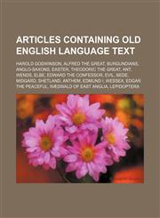 Articles containing Old English language text Harold Godwinson, Alfred the Great, Burgundians, Anglo-Saxons, Easter, Theodoric the Great, Ant,1234575868,9781234575861