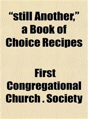 "still Another," a Book of Choice Recipes,1151827304,9781151827302