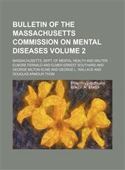 Bulletin of the Massachusetts Commission on Mental Diseases Volume 2,1153866013,9781153866019