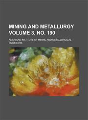 Mining and metallurgy Volume 3, no. 190,1234273128,9781234273125