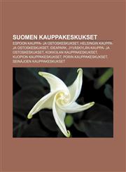 Suomen kauppakeskukset Espoon kauppa- ja ostoskeskukset, Helsingin kauppa- ja ostoskeskukset, Ideapark, Jyväskylän kauppa- ja ostoskeskukset,1232020338,9781232020332
