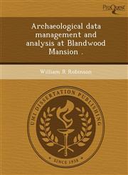 Archaeological data management and analysis at Blandwood Mansion .,1248974654,9781248974650