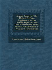 Annual Report of the Medical Officer Supplement to the Annual Report of the Local Government Board, Volume 35, Issue 2 - Primary Source Edition,1287551807,9781287551805
