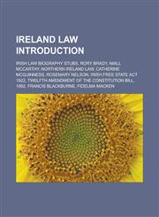 Ireland Law Introduction Irish Law Biography Stubs, Rory Brady, Niall McCarthy, Northern Ireland Law, Catherine McGuinness, Rosemary Nelson, Ir,1155453433,9781155453439