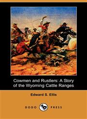 Cowmen and Rustlers A Story of the Wyoming Cattle Ranges (Dodo Press),1406524719,9781406524710