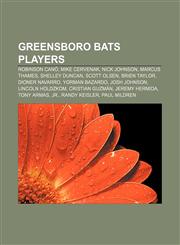 Greensboro Bats players Robinson Canó, Mike Cervenak, Nick Johnson, Marcus Thames, Shelley Duncan, Scott Olsen, Brien Taylor, Dioner Navarro,1155818326,9781155818320