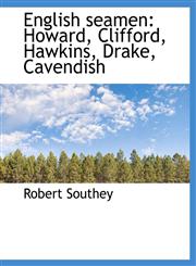 English Seamen Howard, Clifford, Hawkins, Drake, Cavendish,1116748738,9781116748734