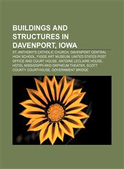 Buildings and structures in Davenport, Iowa St. Anthony's Catholic Church, Davenport Central High School, Figge Art Museum,1233130099,9781233130092