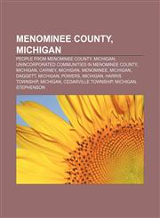 Menominee County, Michigan People from Menominee County, Michigan, Unincorporated communities in Menominee County, Michigan, Carney, Michigan,1156530598,9781156530597