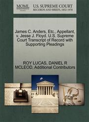 James C. Anders, Etc., Appellant, v. Jesse J. Floyd. U.S. Supreme Court Transcript of Record with Supporting Pleadings,1270689622,9781270689621