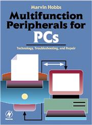 Multifunction Peripherals for PCs Technology, Troubleshooting and Repair,0750671254,9780750671255