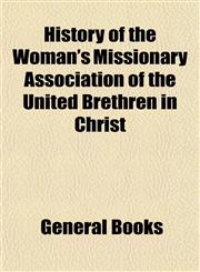 History of the Woman's Missionary Association of the United Brethren in Christ,1153241005,9781153241007