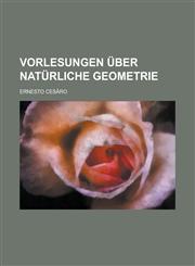 Vorlesungen Uber Naturliche Geometrie,1234640465,9781234640460
