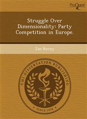 Struggle Over Dimensionality Party Competition in Europe.,1249875943,9781249875949