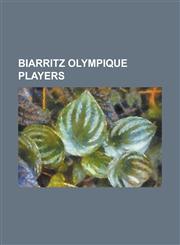 Biarritz Olympique Players Andrea Masi, Arnaud Heguy, Ashwin Willemse, Benoit August, Benoit Baby, Benoit Lecouls, Campbell Johnstone, Census Joh,1155693205,9781155693200