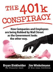 The 401k Conspiracy How Companies and Employees are being Robbed by Wall Street as the Government looks the other way,1937545008,9781937545000