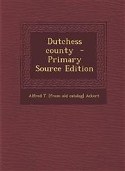Dutchess county  - Primary Source Edition,1295624044,9781295624041